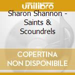 Sharon Shannon - Saints & Scoundrels cd musicale di SHANNON SHARON