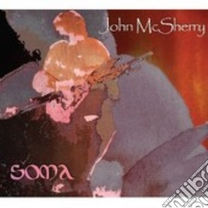 John Mcsherry - Soma cd musicale di John Mcsherry