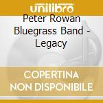 Peter Rowan Bluegrass Band - Legacy
