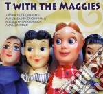 T With The Maggies - T With The Maggies