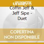 Coffin Jeff & Jeff Sipe - Duet cd
