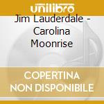 Jim Lauderdale - Carolina Moonrise cd