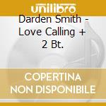 Darden Smith - Love Calling + 2 Bt.