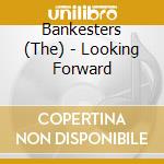 Bankesters (The) - Looking Forward cd
