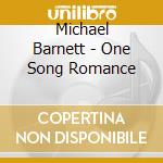Michael Barnett - One Song Romance cd