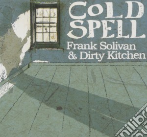 Frank Solivan & Dirty Kitchen - Cold Spell cd musicale di Frank Solivan & Dirty Kitchen