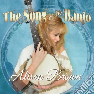 Alison Brown - The Song Of Banjo cd musicale di Alison Brown