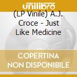 (LP Vinile) A.J. Croce - Just Like Medicine lp vinile di A.J. Croce