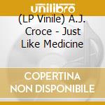 (LP Vinile) A.J. Croce - Just Like Medicine