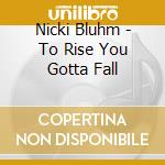 Nicki Bluhm - To Rise You Gotta Fall cd