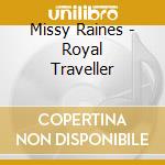Missy Raines - Royal Traveller cd