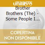 Brother Brothers (The) - Some People I Know cd musicale di Brother Brothers (The)