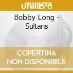 Bobby Long - Sultans cd