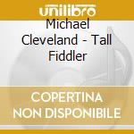 Michael Cleveland - Tall Fiddler cd