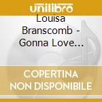 Louisa Branscomb - Gonna Love Anyway cd