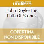 John Doyle-The Path Of Stones cd