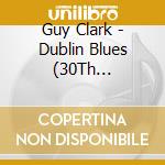 Guy Clark - Dublin Blues (30Th Anniversary) cd