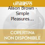 Alison Brown - Simple Pleasures (Remixed And Remastered) cd