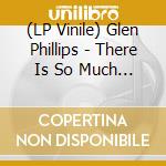 (LP Vinile) Glen Phillips - There Is So Much Here (Purple/Pink Swirl Vinyl) vinile