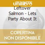 Leftover Salmon - Lets Party About It cd
