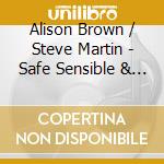 Alison Brown / Steve Martin - Safe Sensible & Sane cd