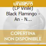 (LP Vinile) Black Flamingo - An - N U R vinile