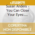 Susan Anders - You Can Close Your Eyes: Lullabies cd musicale di Susan Anders