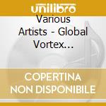 Various Artists - Global Vortex Records: Into The Vortex, Vol. 2 cd
