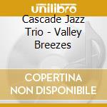 Cascade Jazz Trio - Valley Breezes cd