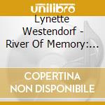 Lynette Westendorf - River Of Memory: The Everlasting Columbia cd