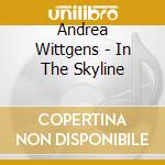 Andrea Wittgens - In The Skyline cd