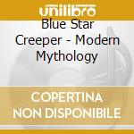 Blue Star Creeper - Modern Mythology cd