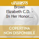 Brown Elizabeth C.D. - In Her Honor 1 cd