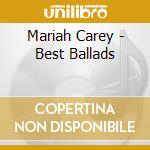 Mariah Carey - Best Ballads cd musicale di Mariah Carey