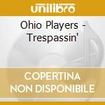 Ohio Players - Trespassin' cd