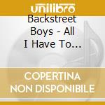 Backstreet Boys - All I Have To Give cd