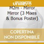 M2m - Mirror Mirror (3 Mixes & Bonus Poster) cd musicale di M2m