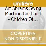 Art Abrams Swing Machine Big Band - Children Of The Night cd
