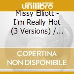Missy Elliott - I'm Really Hot (3 Versions) / Pass The Dutch (2 Versions) cd