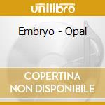 Embryo - Opal cd
