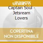 Captain Soul - Jetsream Lovers cd