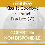 Kiss It Goodbye - Target Practice (7