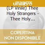 (LP Vinile) Thee Holy Strangers - Thee Holy Strangers (2 Lp) vinile