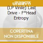 (LP Vinile) Last Drive - F*Head Entropy vinile