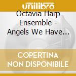 Octavia Harp Ensemble - Angels We Have Heard On High cd