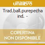Trad.ball.purepecha ind. - cd