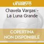 Chavela Vargas - La Luna Grande cd