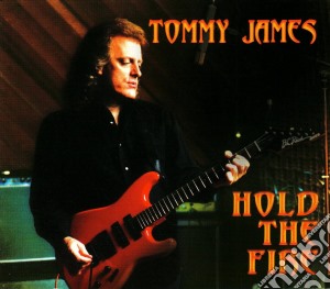Tommy James - Hold The Fire cd musicale di Tommy James