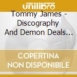 Tommy James - Discography And Demon Deals (2 Cd) cd musicale di Tommy James