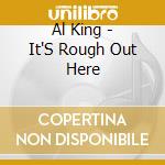 Al King - It'S Rough Out Here cd